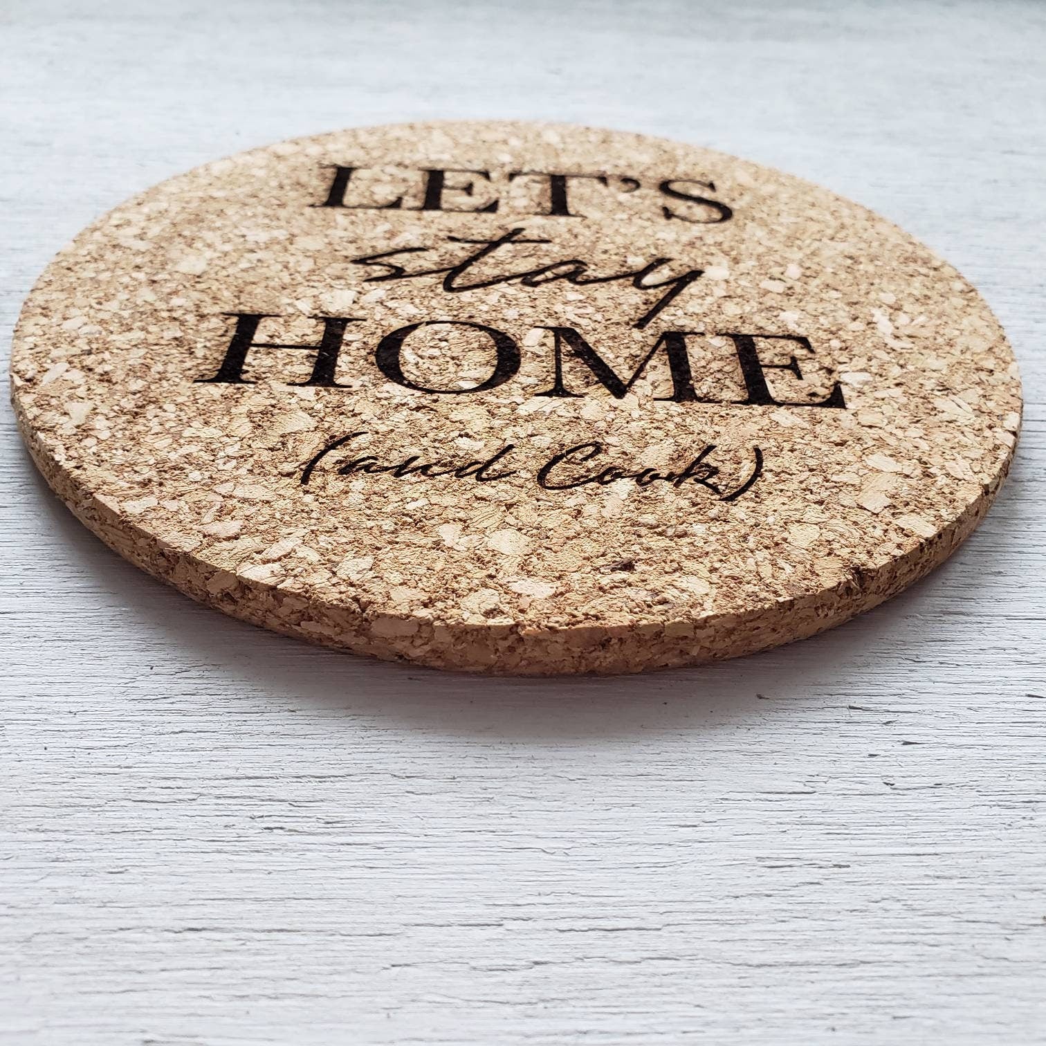 Let's Stay Home (and Cook) Cork Trivet || Laser Engraved Trivet