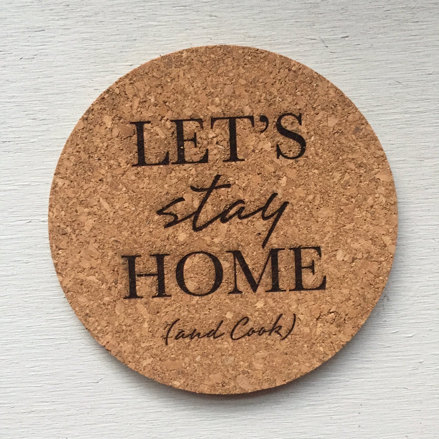 Let's Stay Home (and Cook) Cork Trivet || Laser Engraved Trivet